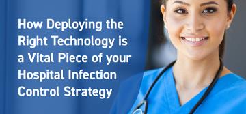 How Deploying the Right Technology is a Vital Piece of your Hospital Infection Control Strategy